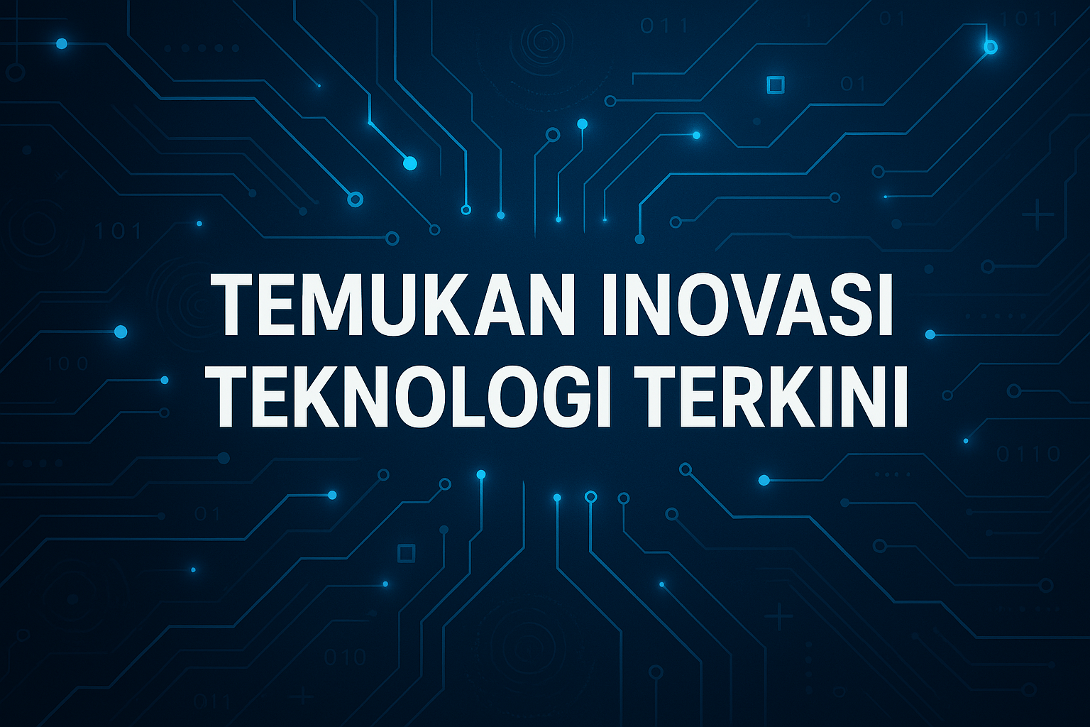 Temukan Inovasi Teknologi Terkini