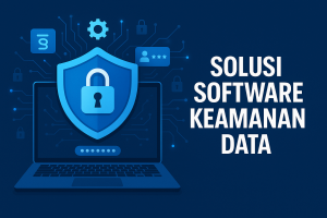 Solusi Software Keamanan Data
