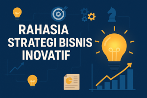 Rahasia Strategi Bisnis Inovatif