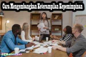 Cara mengembangkan keterampilan kerja untuk jenjang karier lebih tinggi