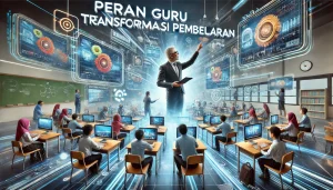 Peran Guru Transformasi Pembelajaran