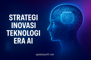 Strategi Inovasi Teknologi Era AI