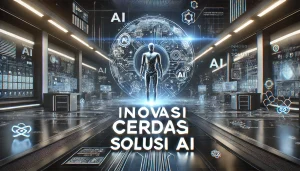 Inovasi Cerdas Solusi AI