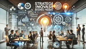 Strategi Inovasi Bisnis Hebat
