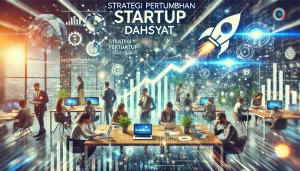 Strategi Pertumbuhan Startup Dahsyat