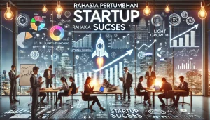 Rahasia Pertumbuhan Startup Sukses