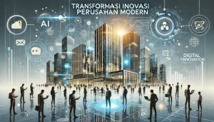 Transformasi Inovasi Perusahaan Modern