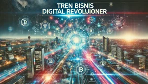 Tren Bisnis Digital Revolusioner