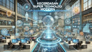Kecerdasan Super Teknologi Modern