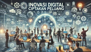 Inovasi Digital Ciptakan Peluang