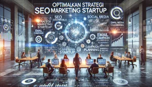 Optimalkan Strategi Marketing Startup
