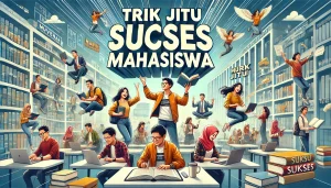 Trik Jitu Sukses Mahasiswa