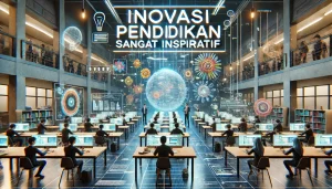 Inovasi Pendidikan Sangat Inspiratif